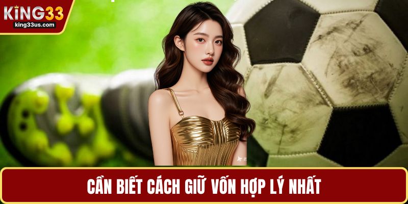 Cần biết cách giữ vốn hợp lý nhất