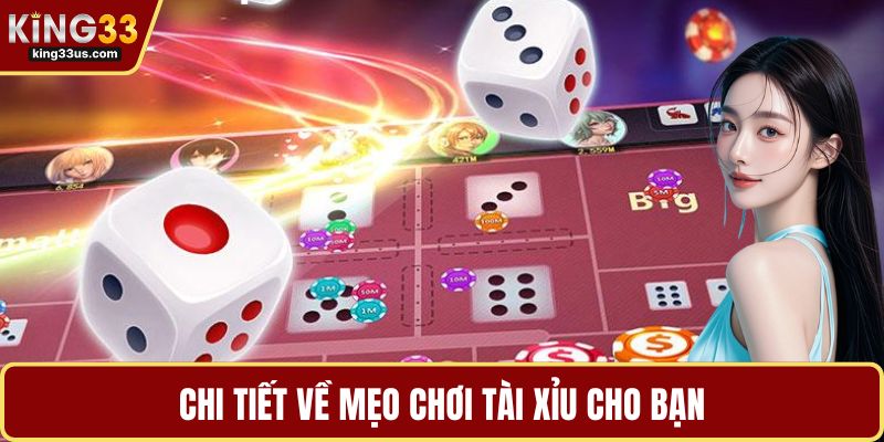 Chi tiết về mẹo chơi tài xỉu cho bạn