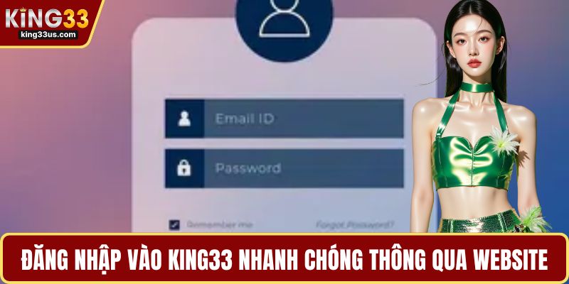 Đăng nhập vào KING33 nhanh chóng thông qua website