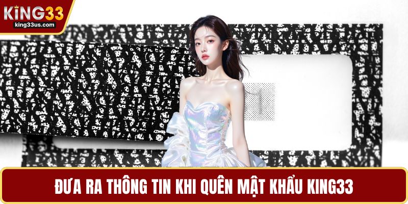 Đưa ra thông tin khi quên mật khẩu KING33
