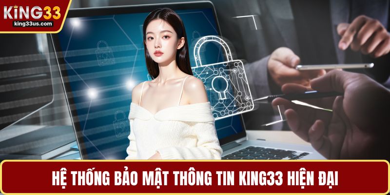Hệ thống bảo mật thông tin KING33 hiện đại