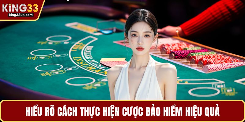 Hiểu rõ cách thực hiện cược bảo hiểm hiệu quả