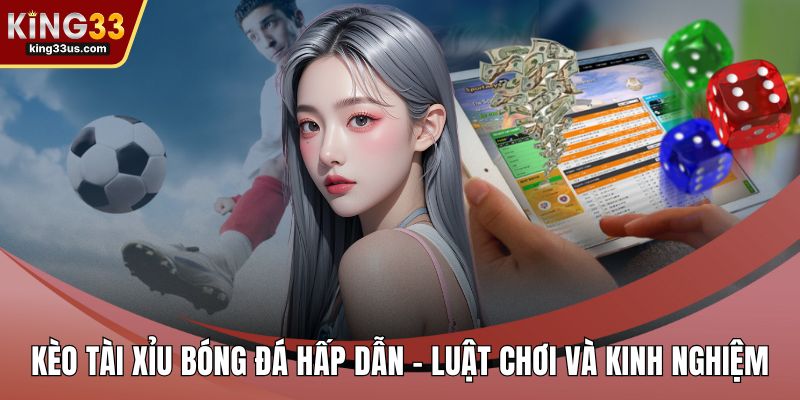 Kèo tài xỉu bóng đá