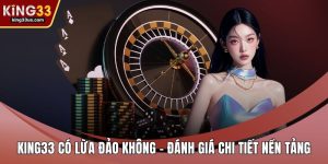KING33 có lừa đảo không