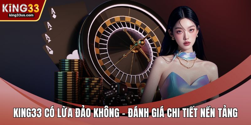 KING33 có lừa đảo không