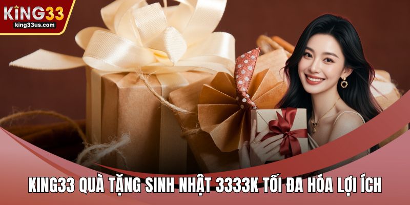 KING33 quà tặng sinh nhật 3333k