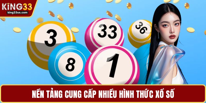 Nền tảng cung cấp nhiều hình thức xổ số