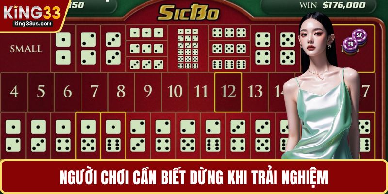 Người chơi cần biết dừng khi trải nghiệm