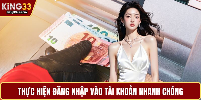 Thực hiện đăng nhập vào tài khoản nhanh chóng