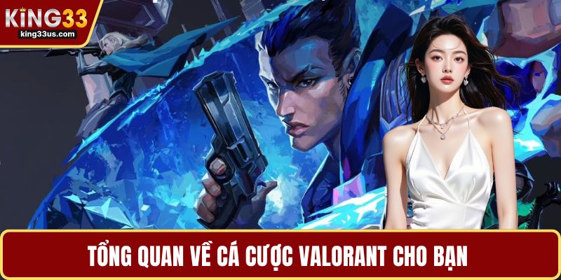Tổng quan về cá cược Valorant cho bạn