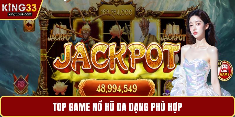 Top game nổ hũ đa dạng phù hợp