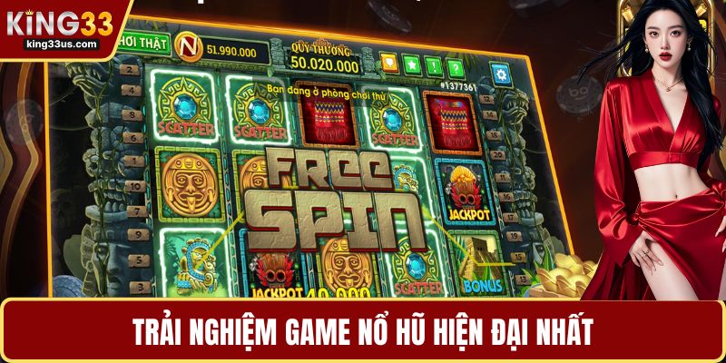 Trải nghiệm game nổ hũ hiện đại nhất