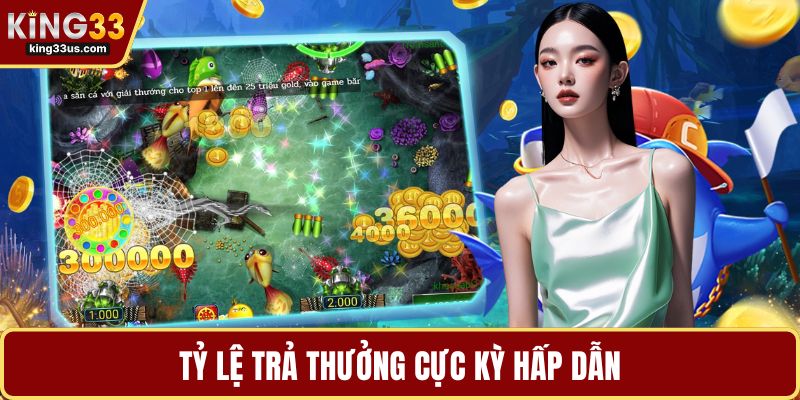 Tỷ lệ trả thưởng cực kỳ hấp dẫn